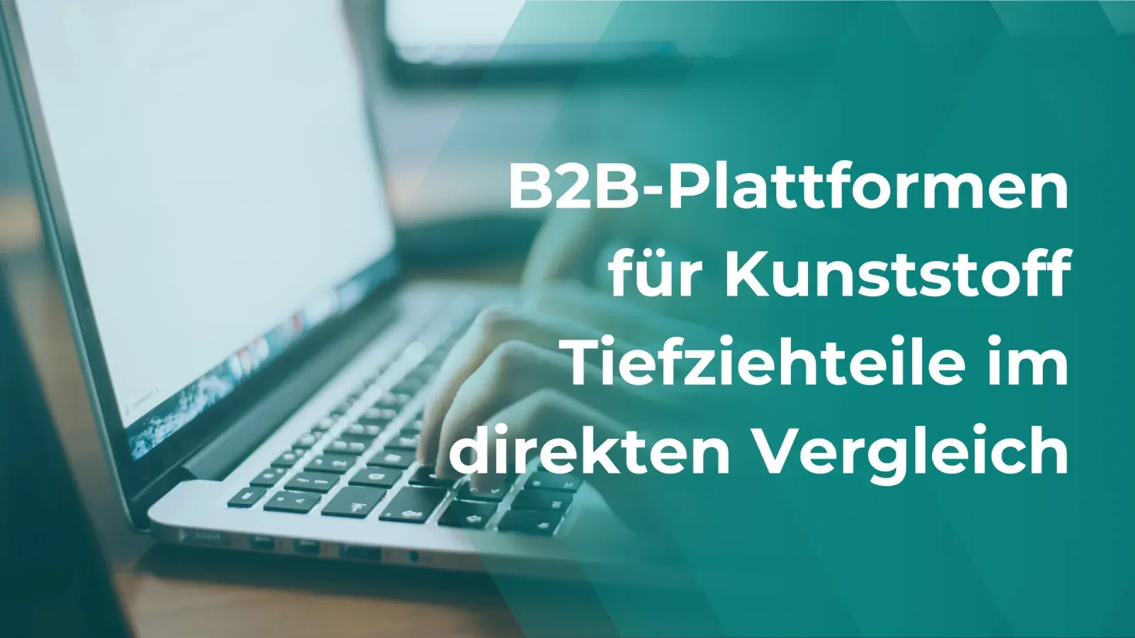 B2B Plattformen für Kunststoff Tiefziehteile direkt im Vergleich_Banner