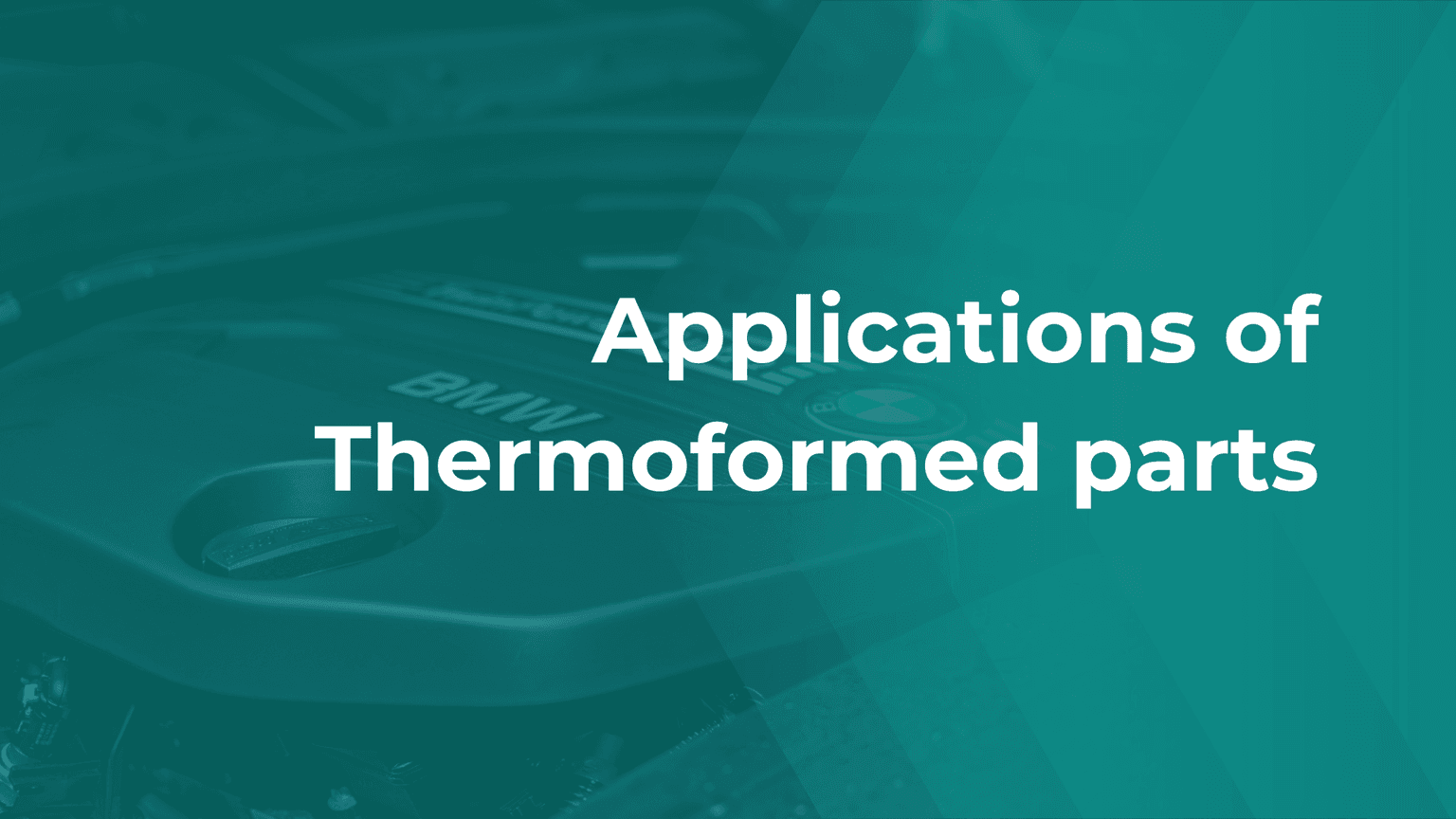 Applications of Thermoformed Parts